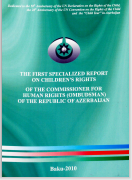 THE FIRST SPECIALIZED REPORT ON CHILDREN'S RIGHTS OF THE COMMISSIONER FOR HUMAN RIGHTS (OMBUDSMAN) OF THE REPUBLIG OF AZERBAIJAN