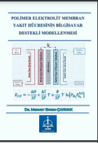 POLİMER ELEKTROLİT MEMBRAN YAKIT HÜCRESİNİN BİLGİSAYAR DESTEKLİ MODELLENMESİ (Computational Modeling of Polymer Electrolyte Membrane Fuel Cell)