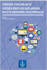 DÖNÜŞEN TOPLUMLAR VE DEĞİŞEN BİREYLER  BAĞLAMINDA MALİ VE EKONOMİK  ARAŞTIRMALAR