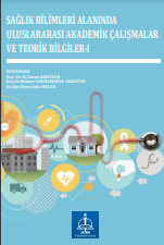 SAĞLIK BİLİMLERİ ALANINDA ULUSLARARASI AKADEMİK ÇALIŞMALAR VE TEORİK BİLGİLER-I