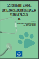 SAĞLIK BİLİMLERİ ALANINDA ULUSLARARASI AKADEMİK ÇALIŞMALAR VE TEORİK BİLGİLER-VI