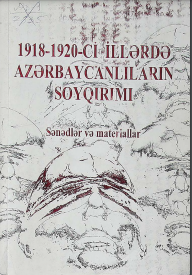 1918-1920-Cİ İLLƏRDƏ AZƏRBAYCANLILARIN SOYQIRIMI (Sənədlər və materiallar)