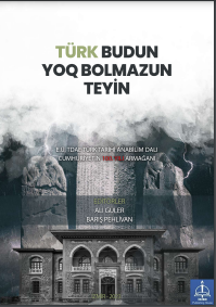 TÜRK BUDUN YOQ BOLMAZUN TEYİN (E.Ü . TDAE TÜ RK TARİ Hİ ANABİ Lİ M DALİ CÜMHÜRİ YETİ N 100. YİLİ ARMAĞ ANİ)