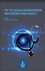 TIP VE SAĞLIK BİLİMLERİNDE MULTİDİSİPLİNER BAKIŞ I
