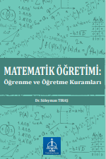 MATEMATİK ÖĞRETİMİ: Öğrenme ve Öğretme Kuramları