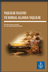 YAŞLILIK OLGUSU VE KIRSAL ALANDA YAŞLILIK