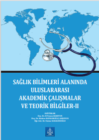 SAĞLIK BİLİMLERİ ALANINDA ULUSLARARASI AKADEMİK  ÇALIŞMALAR VE TEORİK BİLGİLER-II