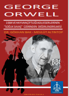 George Orwell’ın Bin Dokuz Yüz Seksen  Dört Ve Hayvan Çiftliği Adlı Eserlerinin “Soğuk Savaş” Üzerinden Değerlendirilmesi