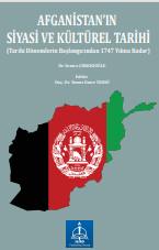AFGANİSTAN’IN SİYASİ VE KÜLTÜREL  TARİHİ (Tarihi Dönemlerin Başlangıcından 1747 Yılına Kadar)