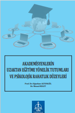 AKADEMİSYENLERİN UZAKTAN EĞİTİME  YÖNELİK TUTUMLARI VE PSİKOLOJİK  RAHATLIK DÜZEYLERi