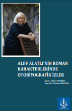 ALEV ALATLI’NIN ROMAN KARAKTERLERİNDE OTOBİYOGRAFİK İZLER