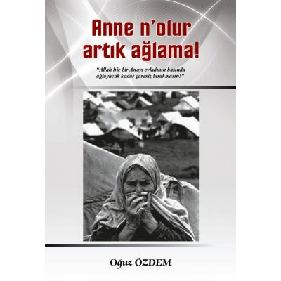 Anne N’olur Artık Ağlama!