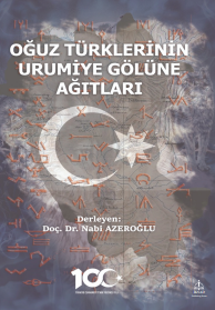 OĞUZ TÜRKLERİNİN    URUMİYE GÖLÜ’NE AĞITLARI