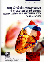Aort qövsünün anadangəlmə hipoplaziyası ilə müştərək koarktasiyasının rekonstruktiv cərrahiyyəsi monoqrafiya 