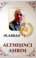 Altmışıncı aşırım (yazıçı Əlabbasın anadan olmasının 60 illiyinə) 