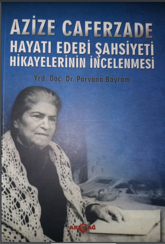 Azize Caferzade.  Hayatı, Edebi Şahsiyeti, Hikayelerinin İncelenmes