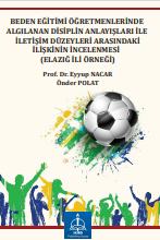 BEDEN EĞİTİMİ ÖĞRETMENLERİNDE  ALGILANAN DİSİPLİN ANLAYIŞLARI İLE  İLETİŞİM DÜZEYLERİ ARASINDAKİ İLİŞKİNİN  İNCELENMESİ (ELAZIĞ İLİ ÖRNEĞİ)