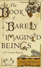 The book of barely imagined beings: a 21st century bestiary