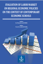 EVALUATION OF LABOR MARKET ON REGIONAL  ECONOMIC POLICIES ON THE CONTEXT OF  CONTEMPORARY ECONOMIC SCHOOLS