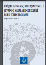 BİLİŞSEL DAVRANIŞÇI YAKLAŞIM TEMELLİ ÇEVRİMİÇİ KARAR VERME BECERİSİ PSİKOEĞİTİM PROGRAMI