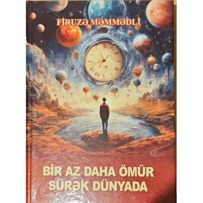 Bir аz dаhа ömür sürək dünyаdа