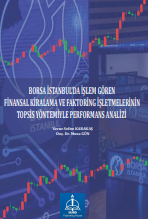 BORSA İSTANBUL’DA İŞLEM GÖREN FİNANSAL  KİRALAMA VE FAKTORİNG İŞLETMELERİNİN TOPSİS  YÖNTEMİYLE PERFORMANS ANALİZİ