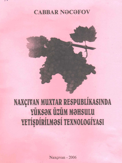 Naxçıvan Muxtar Respublikasında yüksək üzüm məhsulu yetişdirilməsi texnologiyası