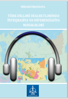 TÜRK DiLLƏRi DiALEKTLƏRiNDƏ iNTEQRASiYA VƏ DiFERENSiASiYA MƏSƏLƏLƏRi