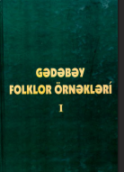 Gədəbəy folklor örnəkləri. I cild