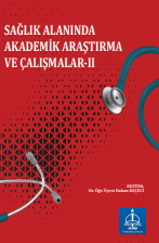 SAĞLIK ALANINDA AKADEMİK ARAŞTIRMA VE  ÇALIŞMALAR-II