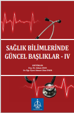 SAĞLIK BİLİMLERİNDE GÜNCEL BAŞLIKLAR - IV