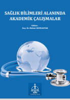 SAĞLIK BİLİMLERİ ALANINDA AKADEMİK ÇALIŞMALAR