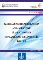 Azərbaycan Respublıkasının Ağdam Rayonu Dialektlərinin Toplanılması və Linqvistik Təhlili