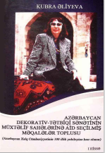 Azərbaycan dekorativ-tətbiqi sənətinin müxtəlif sahələrinə aid seçilmiş məqalələr toplusu
