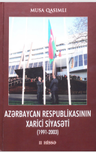 Azərbaycan Respublikasının xarici siyasəti (1991-2003): 2 hissədə. II hissə