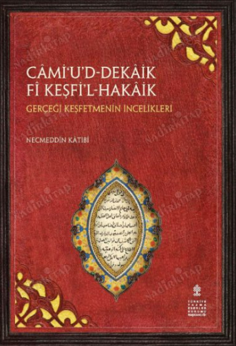 Câmi‘U’d-Dekâik Fî Keşfi’l-Hakâik