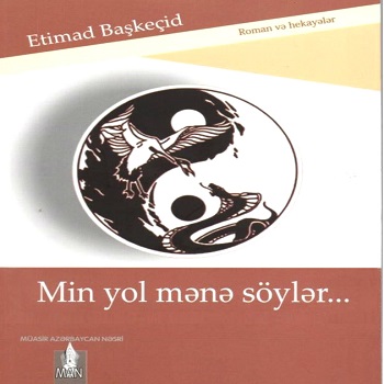 Min yol mənə söylər… Roman və hekayələr