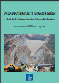 GAP KAPSAMINDA SİLVAN BARAJI’NIN SOSYOEKONOMİK ETKİLERİ ve Geleceğe Dair Projeksiyonların İstatistiksel Yöntemlerle Değerlendirilmesi