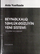  Beynəlxalq təhlükəsizliyin yeni sistemi: təhdidlər və çağırışlar. Monoqrafiya