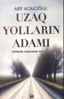  Uzaq yolların adamı. Xatirələr, məqalələr, dialoqlar