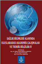 SAĞLIK BİLİMLERİ ALANINDA  ULUSLARARASI AKADEMİK ÇALIŞMALAR  VE TEORİK BİLGİLER-IV