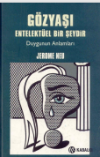 GÖZYAŞI ENTELEKTÜEL BİR ŞEYDİR Duygunun Anlamlan
