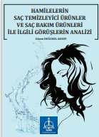 HAMİLELERİN SAÇ TEMİZLEYİCİ ÜRÜNLER VE SAÇ BAKIM ÜRÜNLERİ İLE İLGİLİ  GÖRÜŞLERİN ANALİZİ