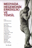 Medyada hegemonik erkeklik ve temsil