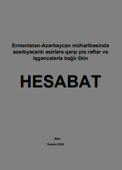 Ermənistan-Azərbaycan müharibəsində azərbyacanlı əsirlərə qarşı pis rəftar və İşgəncələrlə bağlı ilkin HESABAT