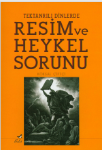 Tektanrılı Dinlerde Resim ve Heykel Sorunu