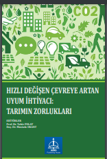 HIZLI DEĞİŞEN ÇEVREYE ARTAN UYUM İHTİYACI: TARIMIN ZORLUKLARI