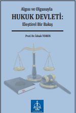 Algısı ve Olgusuyla  HUKUK DEVLETİ: Eleştirel Bir Bakış