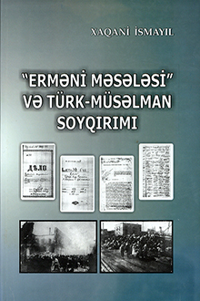 Erməni məsələsi  və türk-müsəlman soyqırımı: ensiklopedik tarixi araşdırma