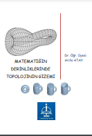 MATEMATİĞİN DERİNLİKLERİNDE TOPOLOJİNİN GİZEMİ